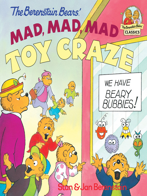 Title details for The Berenstain Bears' Mad, Mad, Mad Toy Craze by Stan Berenstain - Wait list